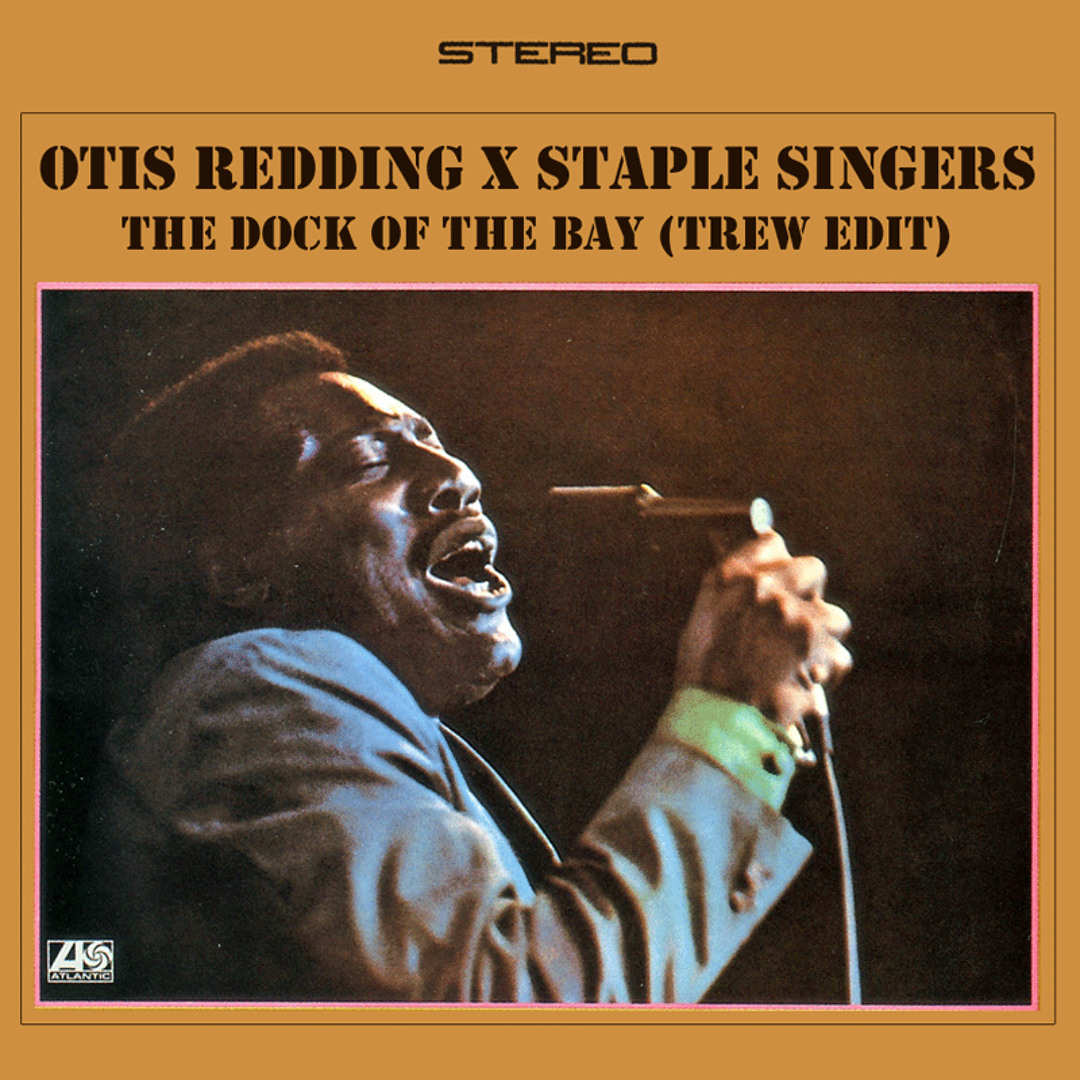 Stream Otis Redding x Staple Singers - Dock of the Bay (TREW Edit