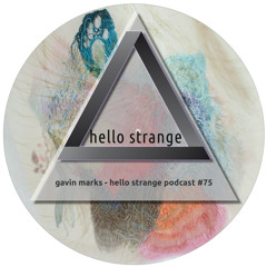 gavin marks - hello strange podcast #75