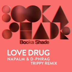Booka Shade - Love Drug (Napalm & d-phrag Remix)  FREE DOWNLOAD