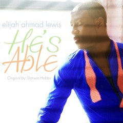 He's Able by Elijah Ahmad Lewis