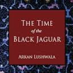 Arkan Lushwala - The Time of the Black Jaguar