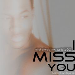 I Miss You by Elijah Ahmad Lewis