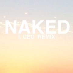 Naked (I, CED Remix)