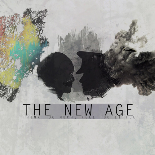 The New Age -  Think Too Much;  Feel Too Little
