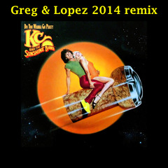 Do You Wanna Go Party - K.C. And The Sunshine Band - (Greg & Lopez 2014 Remix)