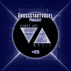 Grossstadtvögel - Podcast #015 - Vamos Art