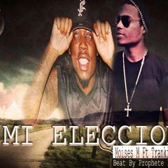 Moises Marsh Ft Trankilon - Mi Eleccion 2014mp3