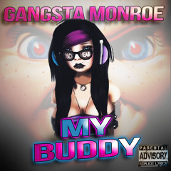 Gangsta Monroe - My Buddy
