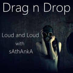 SAthAnkA & Loud&Loud - Drag n Drop 2 (Original Mix)*Free Download*