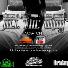 All The Way - Wisper & Yung Bird Ft. Kiki Smooth (WisperOnDaTrack Muzic)
