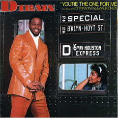 D Train - You're The One For Me