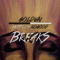 GOLDEN X Marcus Nogood - No Breaks