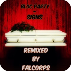 Bloc Party - Signs (Funeral Remix by Falcorps)