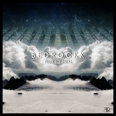Bedrockk - Flux Eternal