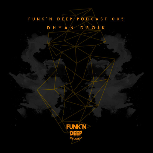 Funk'n Deep Podcast 005 - Dhyan Droik