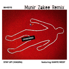 88 Keys ft. Kanye West & MunirZakee 'STAY UP' ( Munir Zakee REMIX )