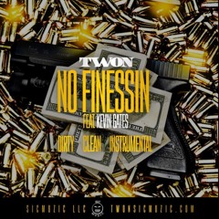 Twon - No Finessin (Ft. Kevin Gates)