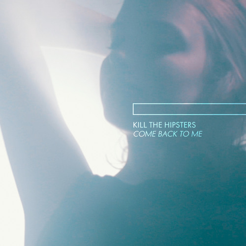 Stream Kill The Hipsters Come Back To Me Rubik Dude Remix By Killthehipsters Listen Online
