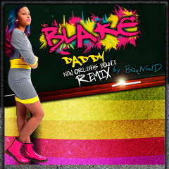 BLAKE - DADDY New Orleans BounceRemix (prod. By BlaqNmild)