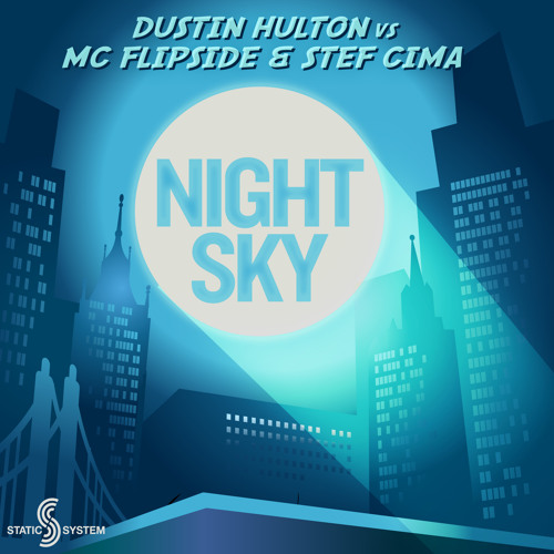Dustin Hulton vs MC Flipside & Stef Cima - Night Sky (Out Now on Static System)