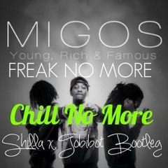 migos - chill no more (shilla x tobibot bootleg)
