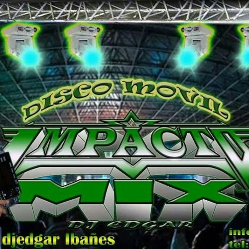 Disco móvil Impacto mix durangense mix Dj Edgar