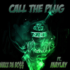 Call The Plug (feat. Maylay)