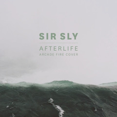 Sir Sly - Afterlife (Arcade Fire Cover)