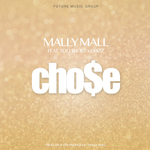 Mally Mall "Chose" (Dirty) Ft Too $hort And D Bizz