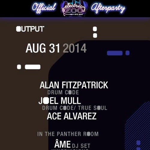 E-Zoo Afterparty :: Ace Alvarez @ Output ::  August 2014