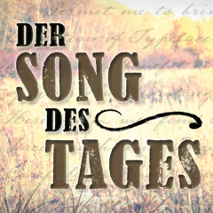 Song des Tages vom 05.09.2014 | Jeder Tag, jeder Moment ist ein Geschenk von Dir