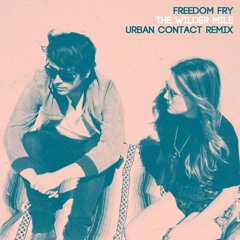 Freedom Fry - The Wilder Mile (Urban Contact Remix)