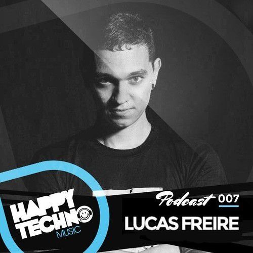 Happy Techno Music Podcast 007 - Special Guest "Lucas Freire"