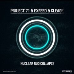 Project 71 & Exfeed & Cleage -  Nuclear Rod Collapse