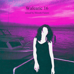 【Walearic 16】 mixed by Hiroshi Futami