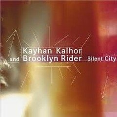 Kayhan Kalhor and Brooklyn Rider-Silent city