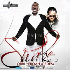 Obri Yeboah - Shake feat. Edem  (Prod. by Qwesi King)