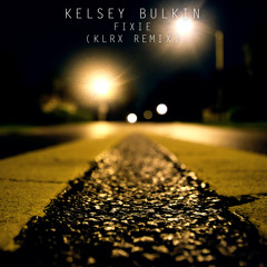 Kelsey Bulkin - FIXIE (Klrx Remix)