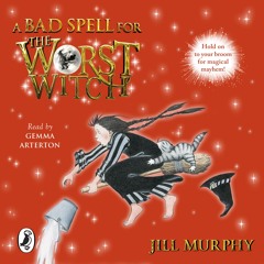 Jill Murphy: A Bad Spell For The Worst Witch (Audioback extract) Read by Gemma Arterton