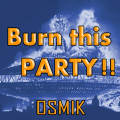 OSMIK - Burn This Party / beatfreak'z rec.
