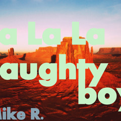 La La La - Naughty Boy (Mike R. Edit)
