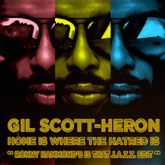 Gil Scott-Heron - Home Is Where The Hatred Is (Ronny Hammond's IS THAT J.A.Z.Z. Edit) (FREE DL)