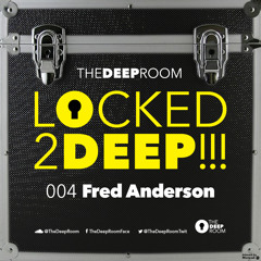 LOCKED2DEEP!!! 004 - Fred Anderson