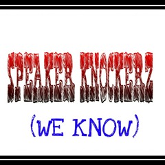 Speaker Knockerz-We Know( New MTTM2 Album 2014)