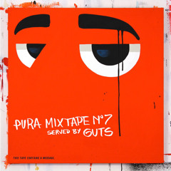 Guts - Pura Mixtape #7 - FREE DOWNLOAD