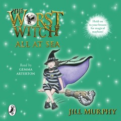 Jill Murphy: The Worst Witch All At Sea (Audiobook extract) Read by Gemma Arterton