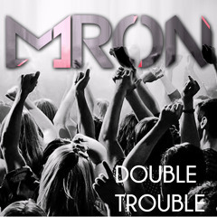 M1RON - Double Trouble