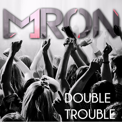 M1RON - Double Trouble