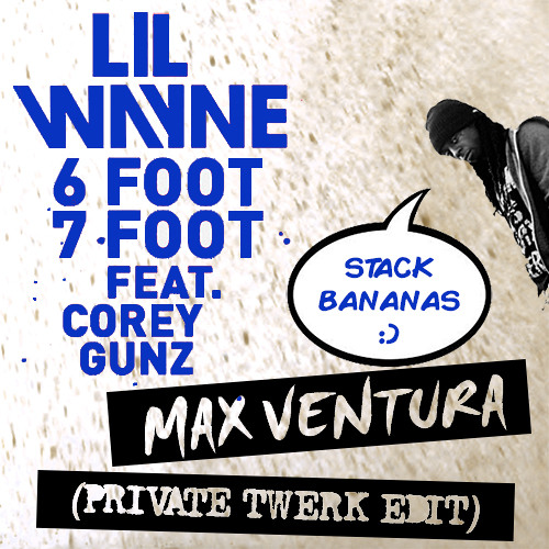 Lil Wayne - 6 Foot 7 Foot (Max Ventura Private Twerk Edit)