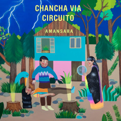 Chancha Via Circuito - Jardines ft. Lido Pimienta